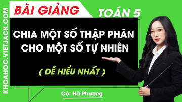 Chia một số thập phân cho một số tự nhiên - Toán lớp 5 - Cô Hà Phương (DỄ HIỂU NHẤT)