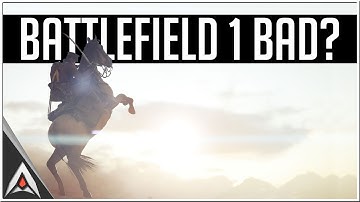 Is Battlefield 1 Bad?