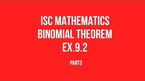 ISC MATHEMATICS ||CLASS XI BINOMIAL THEOREM EX.9.2  FULLY SOLVED ||PART 3