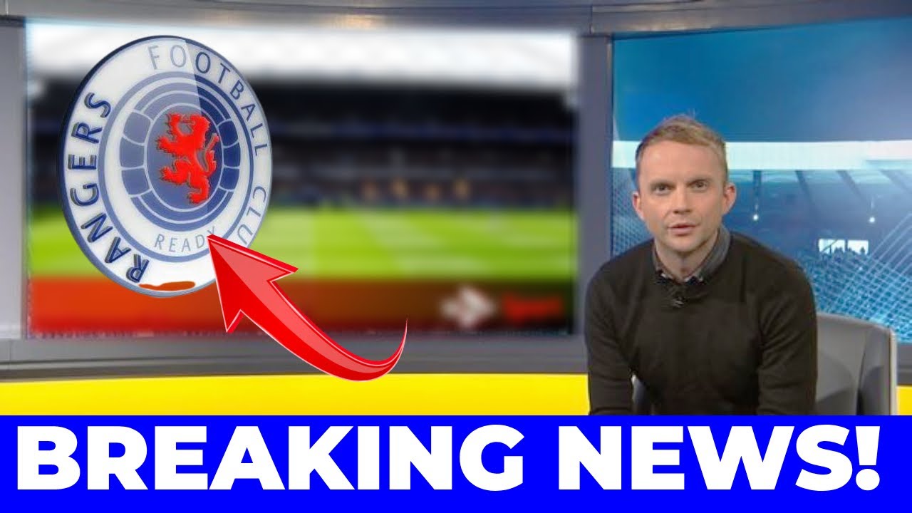 📢 URGENT! EXCELLENT NEWS! RANGERS FC NEWS TODAY - YouTube