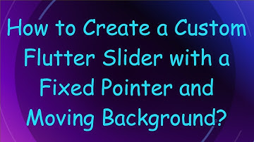 How to Create a Custom Flutter Slider with a Fixed Pointer and Moving Background?