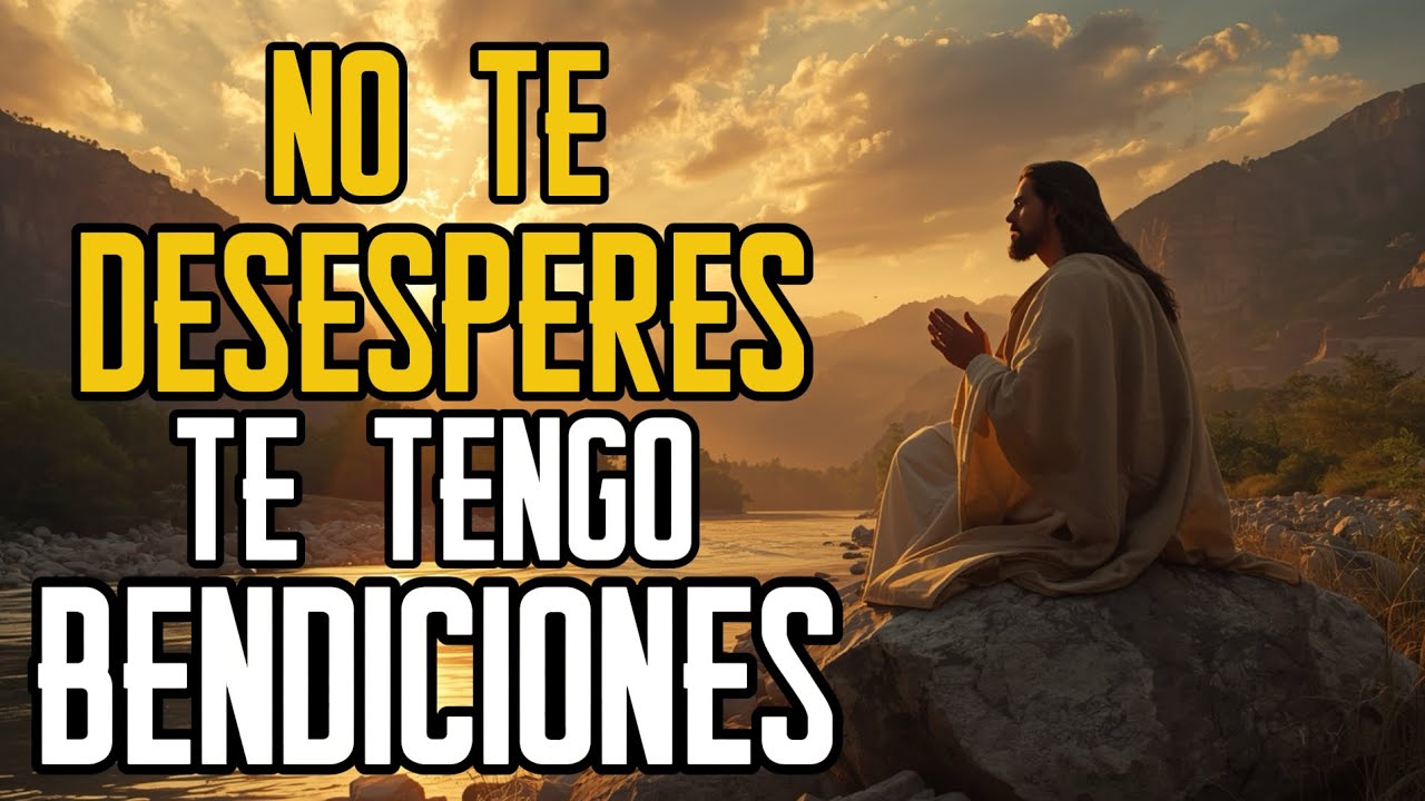 DIOS TE DICE HOY: NO te Desesperes Muchas Bendiciones Bellas y ...