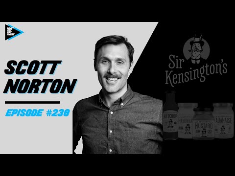 #238 Scott Norton - Entrepreneurship Lessons Learned Being CEO & Co Founder of Sir Kensington's