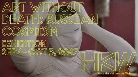 Art Without Death: Russian Cosmism | Trailer