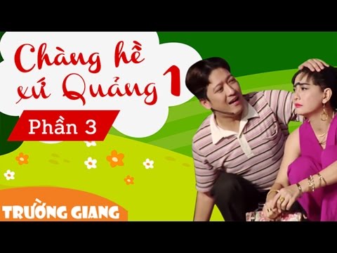 Liveshow Trường Giang 1 - Chàng Hề Xứ Quảng - Phần 3