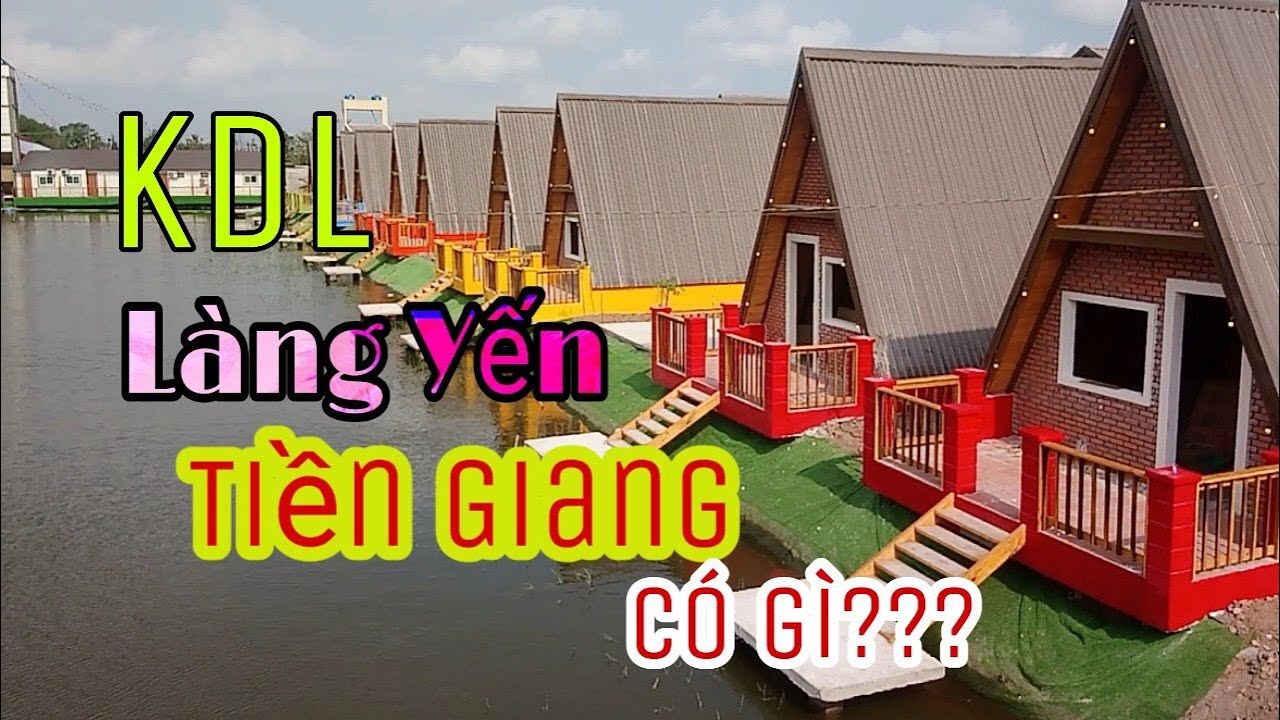 du lịch tiền giang 1 ngày Update 2022 Khu Sinh Thái LÀNG YẾN-Tân Phú Đông-Địa Điểm Du lịch Tiền Giang- Nguyễn Ngọc Kiều