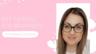 EFT Tapping For Beginners- Learn the basics of EFT tapping