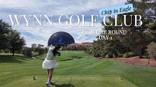 ⛳ Wynn Golf Club | Practice Round Day 1 for Members Invitational | Chip in Eagle 🦅