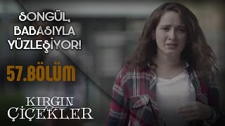 Kırgın Çiçekler 57.Bölüm - Songül, hapisten çıkan babasıyla karşılaşıyor!