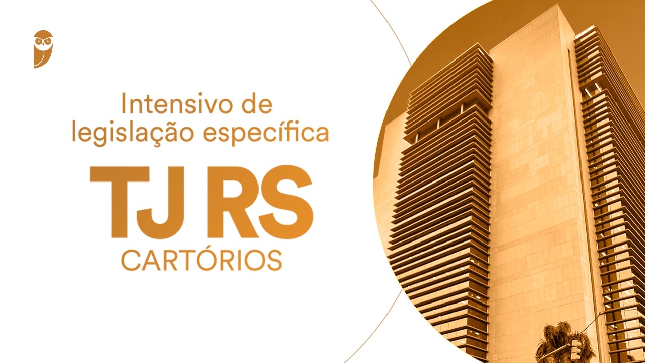 Curso Intensivo de legislação específica TJ RS (Cartórios): Registro Civil das Pessoas Naturais