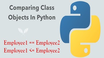 #74 Python for Beginners: How To Compare Class Objects In Python