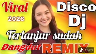 TERLANJUR SUDAH DJ DANGDUT REMIX VIRAL 2026 || DISCO TER POPULER DARI DULU SAMPAI SEKARANG