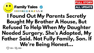 I Found Out My Parents Secretly Bought My Brother A House, But Refused To Make... Reddit Stories