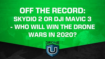 OFF THE RECORD: Skydio 2 or DJI Mavic 3 – Who Will Win the DRONE WARS In 2020?