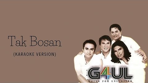 G4UL - Tak Bosan (Karaoke)