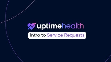 UptimeHealth: Introduction to Service Requests