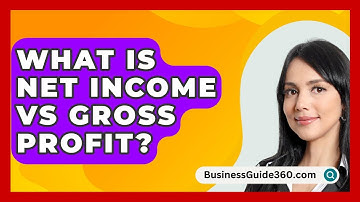 What Is Net Income Vs Gross Profit? - BusinessGuide360.com