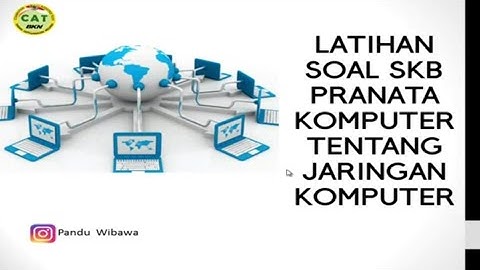 Latihan Soal SKB Pranata Komputer Tentang Jaringan Komputer