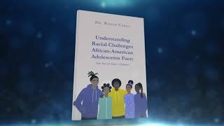 Understanding Racial Challenges African American Adolescents Face - Dr.  Roger Carey Information