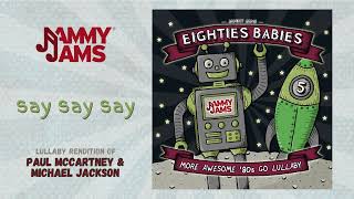 Say Say Say (Lullaby Rendition of Paul McCartney &amp; Michael Jackson) - Jammy Jams