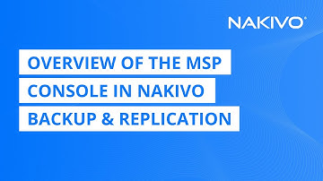 Overview of the MSP Console in NAKIVO Backup & Replication