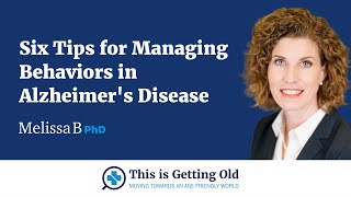 Six Tips for Managing Behaviors in Alzheimer’s Disease