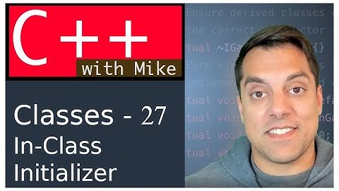 Classes Part 27 - In-Class Initializer | Modern Cpp Series Ep. 64