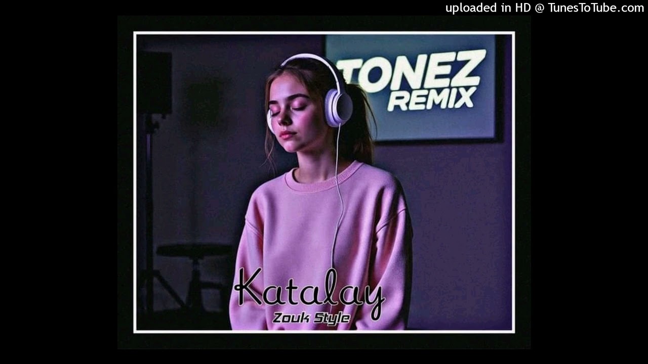 Katalay_(TONEZ REMIX)_Zouk chill Rmx (1)