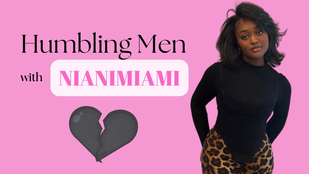 Humbling Men with NIANIMIAMI 💔 | A Series | Part 1