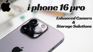 iPhone 16 Pro : Excellence in Imaging with Enhanced Camera and Storage Solutions !!!!!!!!!.........