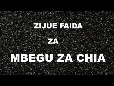 Video: Faida Za Kiafya Za Mbegu Za Chia