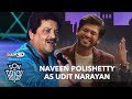 Naveen Polishetty's Uncanny Impression of Udit Narayan | Son Of Abish