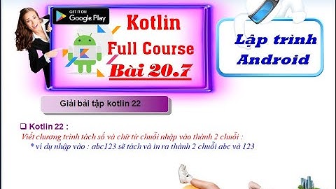 20.7 [ Android kotlin ] giải bài tập string kotlin 22 - tách số và chuỗi - tuhoc.cc