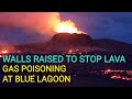 Volcanic gas poisoning at blue lagoon walls raised new lava road ready volcano updates 230324