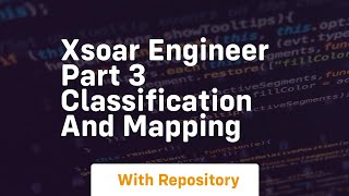 Xsoar engineer part 3 classification and mapping Net Worth