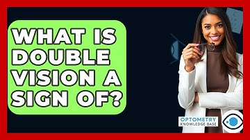 What Is Double Vision A Sign Of? - Optometry Knowledge Base