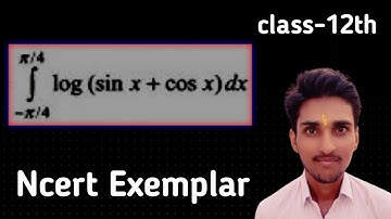 ∫ (x→ -π/4,π/4) log (sin x + cos x) dx | Ncert Exemplar, Class 12th, board Exams, Term-II🔥
