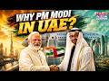 Modi In UAE: Why PM's Visit Short But Most Crucial In 5-Nation Tour | What’s On The Agenda?