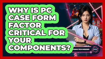 Why Is PC Case Form Factor Critical For Your Components? - Emerging Tech Insider