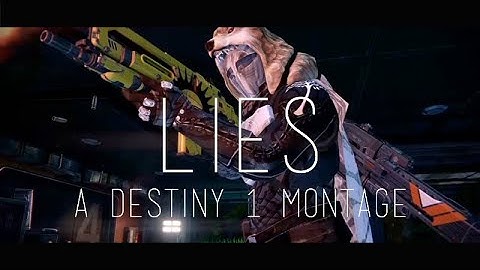 Lies - Final Destiny 1 Montage