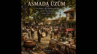 Asmada Üzüm (İstanbul - Silivri - Büyükçavuşlu Türküsü)