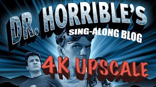 Doctor Horrible's Sing Along Blog Full (4K Upscale)