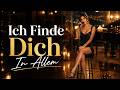 Ich Finde Dich In Allem ❤️ Deutsches Liebeslied | 1 Stunde Version