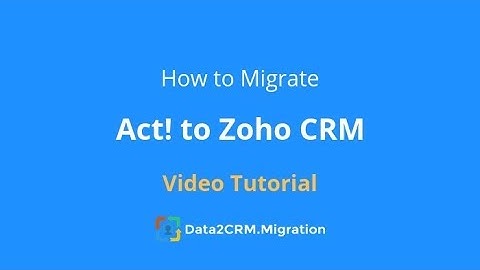 Migrate Act! to Zoho Automatically with Data2CRM (2018)