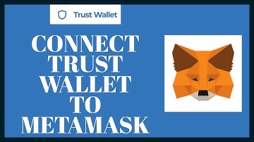 How To Connect Trust Wallet To Metamask?