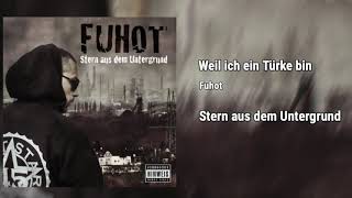 Fuhot - Weil ich ein Türke bin (2013 STERN AUS DEM UNTERGRUND)