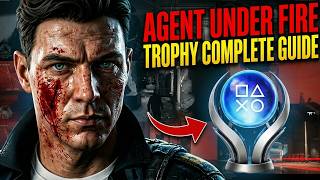 Agent under fire Trophy Complete Guide in 007 First Light