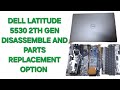 DELL LATITUDE 5530 12TH GEN FULL DISASSEMBLE AND PARTS REPLACEMENT OPTION