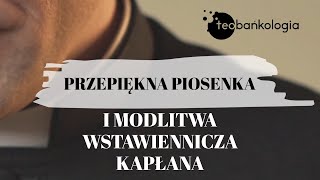 Jak przedziwna Panie + modlitwa wstawiennicza ks. Teodora. Śpiew Dominiki