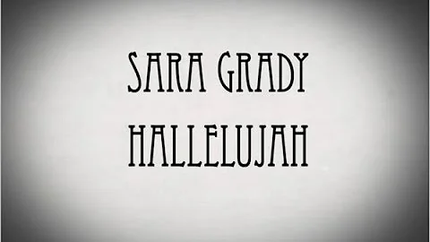 Sara Grady "Hallelujah" (Leonard Cohen Cover)